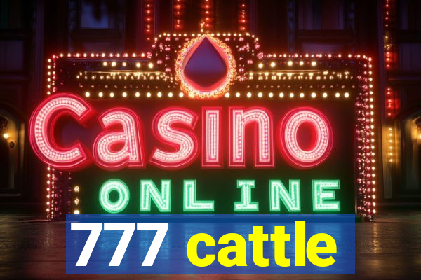 777 cattle